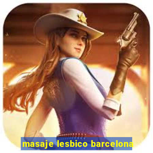 masaje lesbico barcelona